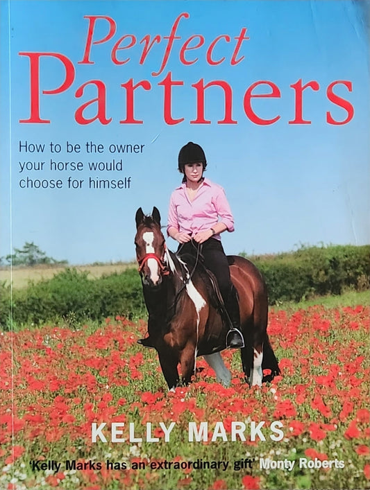 Perfect Partners: How to be the Owner your Horse would choose for Himself