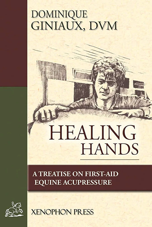 Healing Hands: Equine acupressure and first aid by Dominique Giniaux, DVM