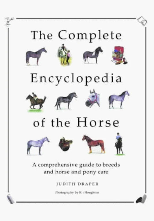 The Complete Encyclopedia of the Horse: A Comprehensive Guide to Breeds and Horse and Pony Care