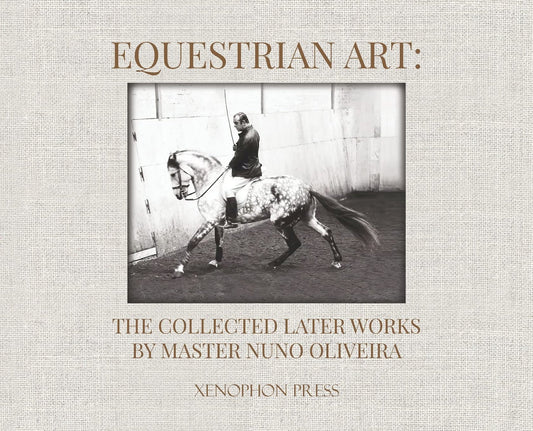 Equestrian Art: the collected later works of Nuno Oliveira